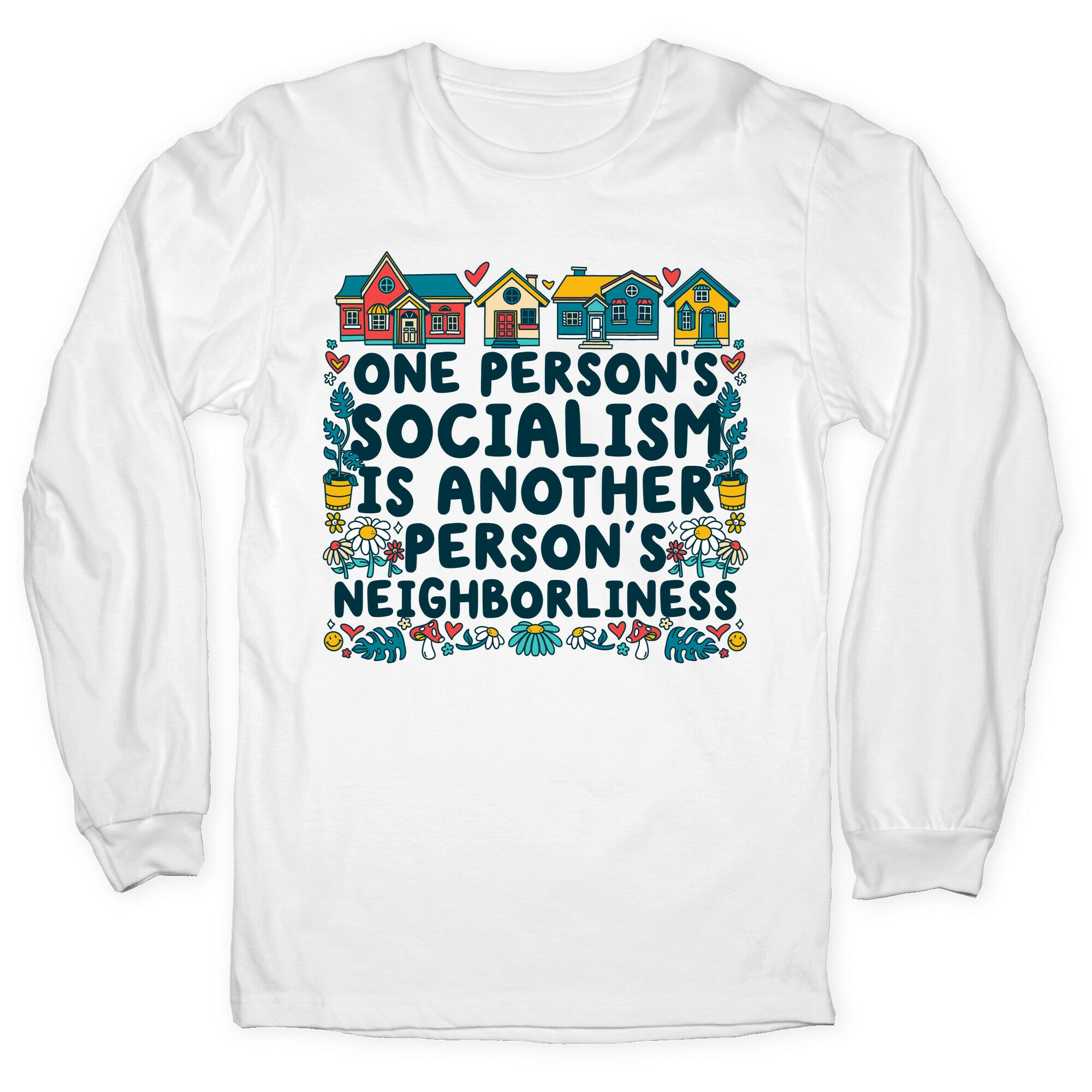 One Persons Socialism is Another Persons Neighborliness Tim Walz Longsleeve Tee